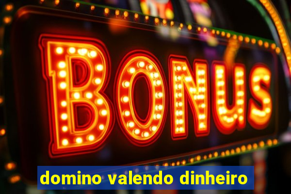 domino valendo dinheiro